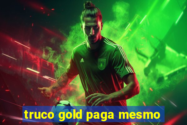 truco gold paga mesmo